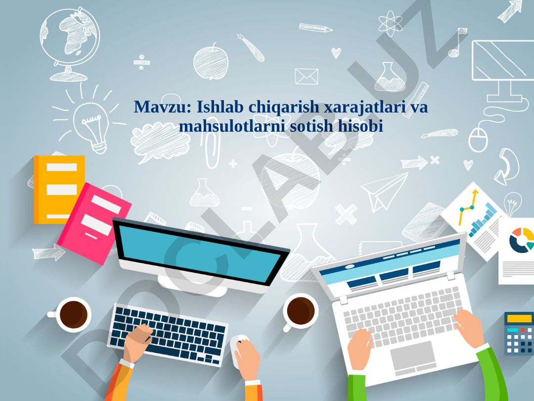 Ishlab chiqarish xarajatlari va mahsulotlarni sotish hisobi