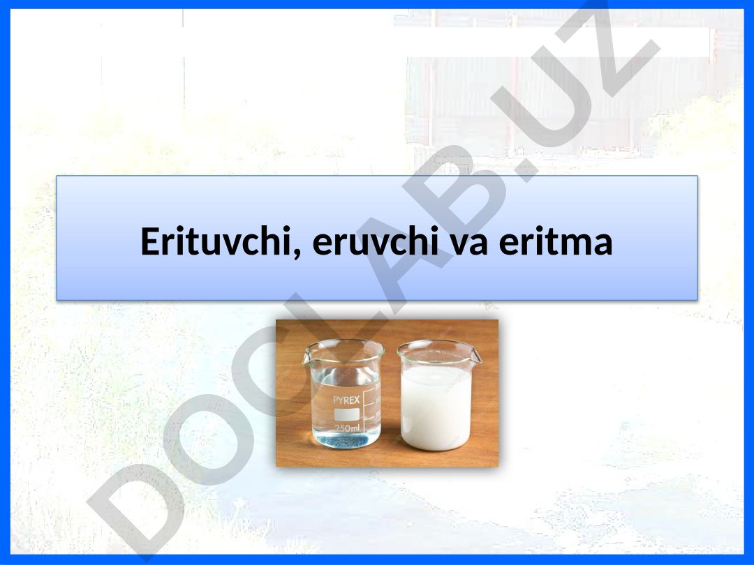 Qattiq moddalarning suyuqlikda erishi va eritmalar