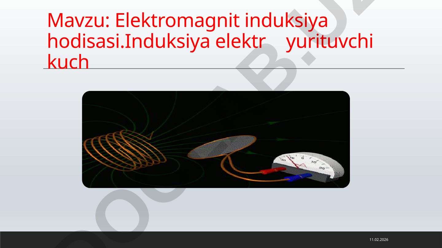 Elektromagnit induksiya hodisasi. Induksiya elektr yurituvchi kuch
