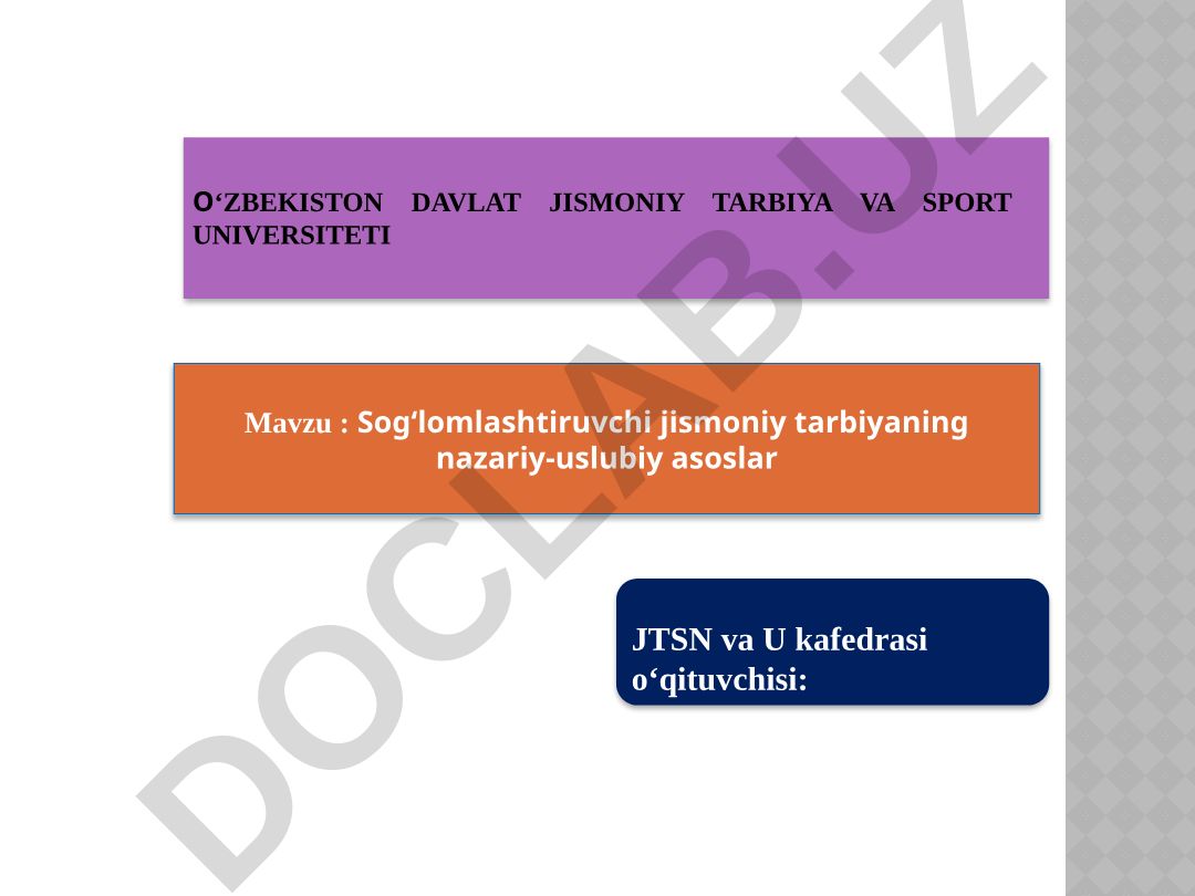 Sogʻlomlashtiruvchi jismoniy tarbiyaning nazariy-uslubiy asoslari
