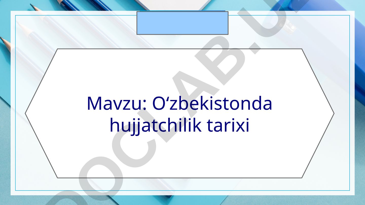 O‘zbekistonda hujjatchilik tarixi