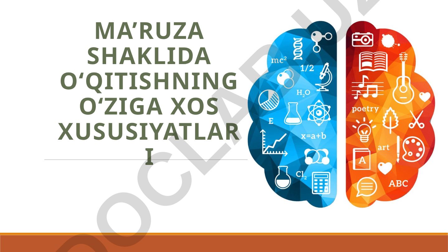 Ma’ruza shaklida o‘qitishning o‘ziga xos xususiyatlari