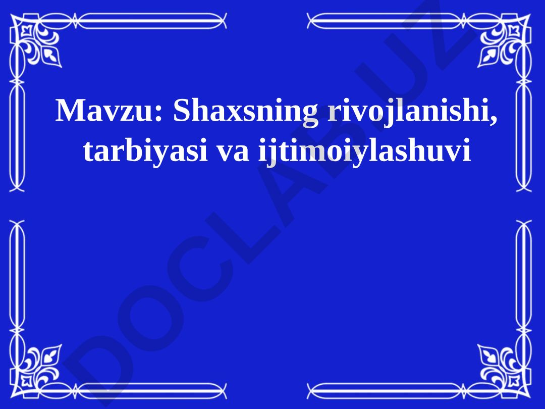 Shaxsning rivojlanishi, tarbiyasi va ijtimoiylashuvi