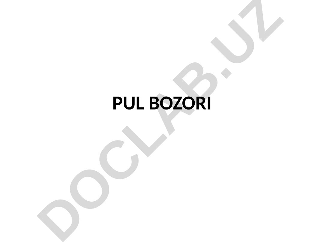 Pul bozorining iqtisodiy mohiyati, vujudga kelishi va qoʻllanish xususiyatlari