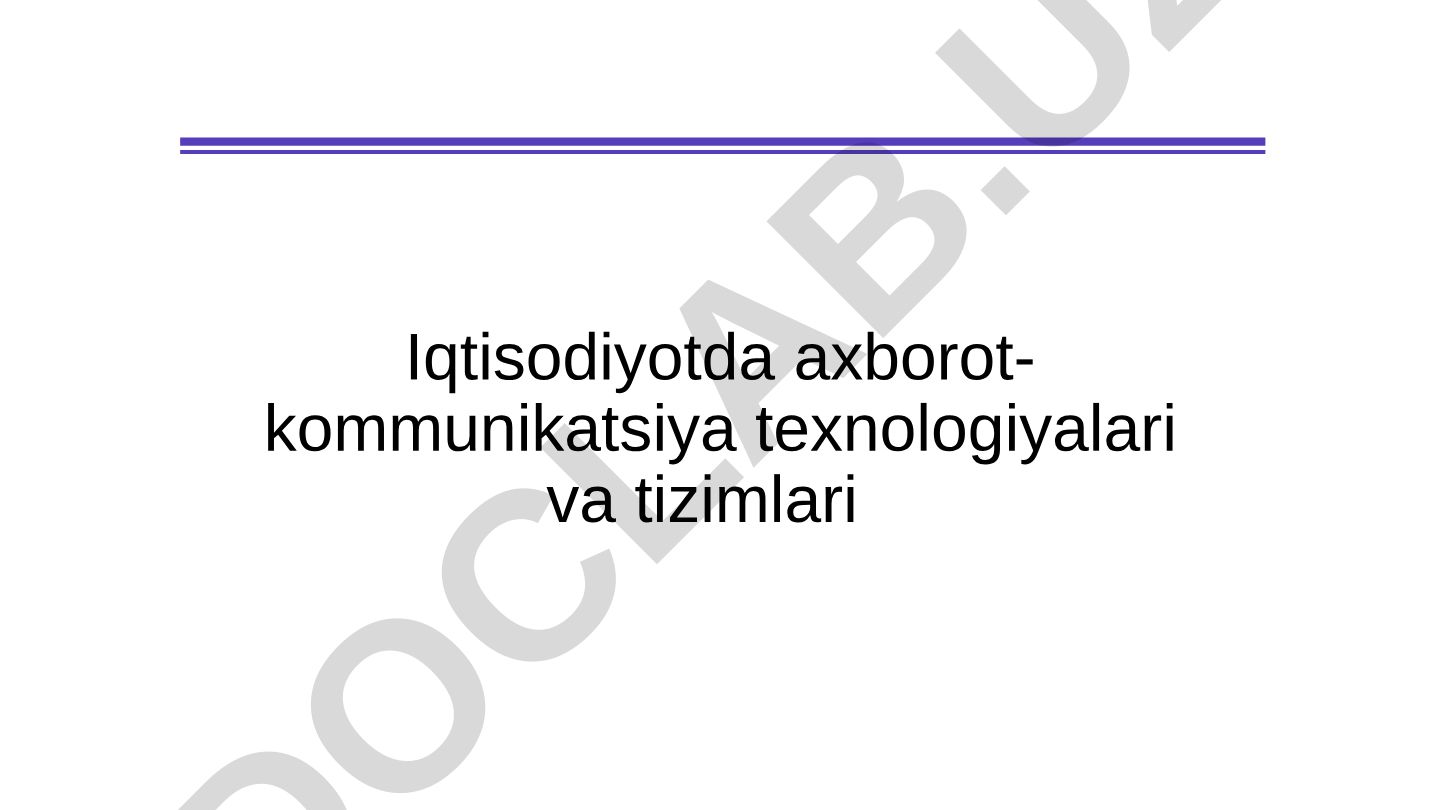 Iqtisodiyotda axborot-kommunikatsiya texnologiyalari va tizimlari