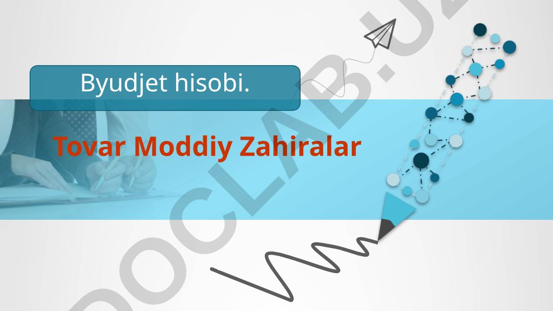 Tovar Moddiy Zahiralar Byudjet hisobi