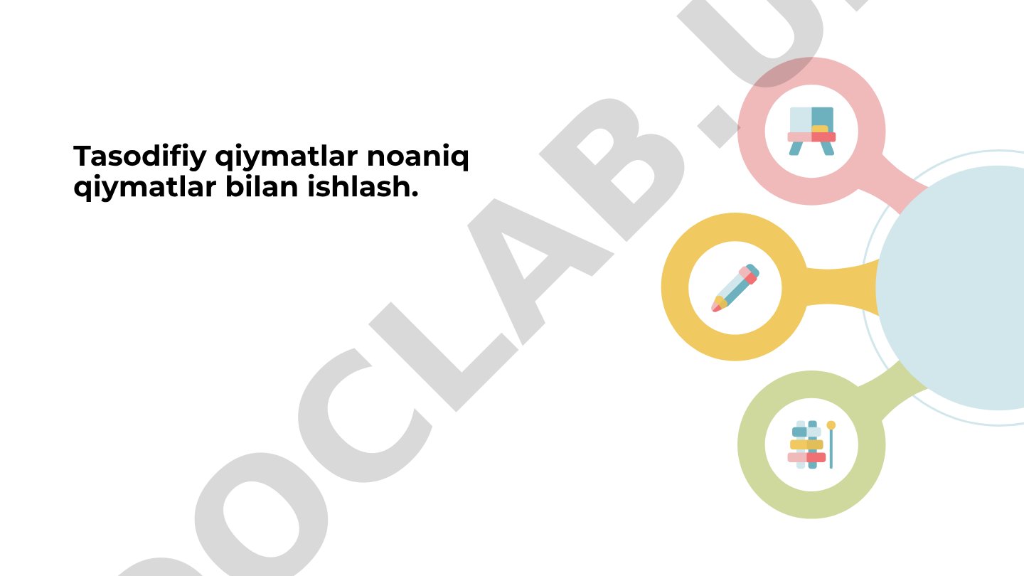 Tasodifiy qiymatlar va noaniqlik bilan ishlash