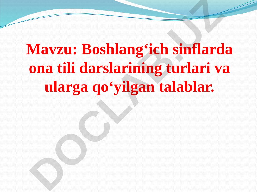 Boshlang‘ich sinflarda ona tili darslarining turlari va ularga qo‘yilgan talablar