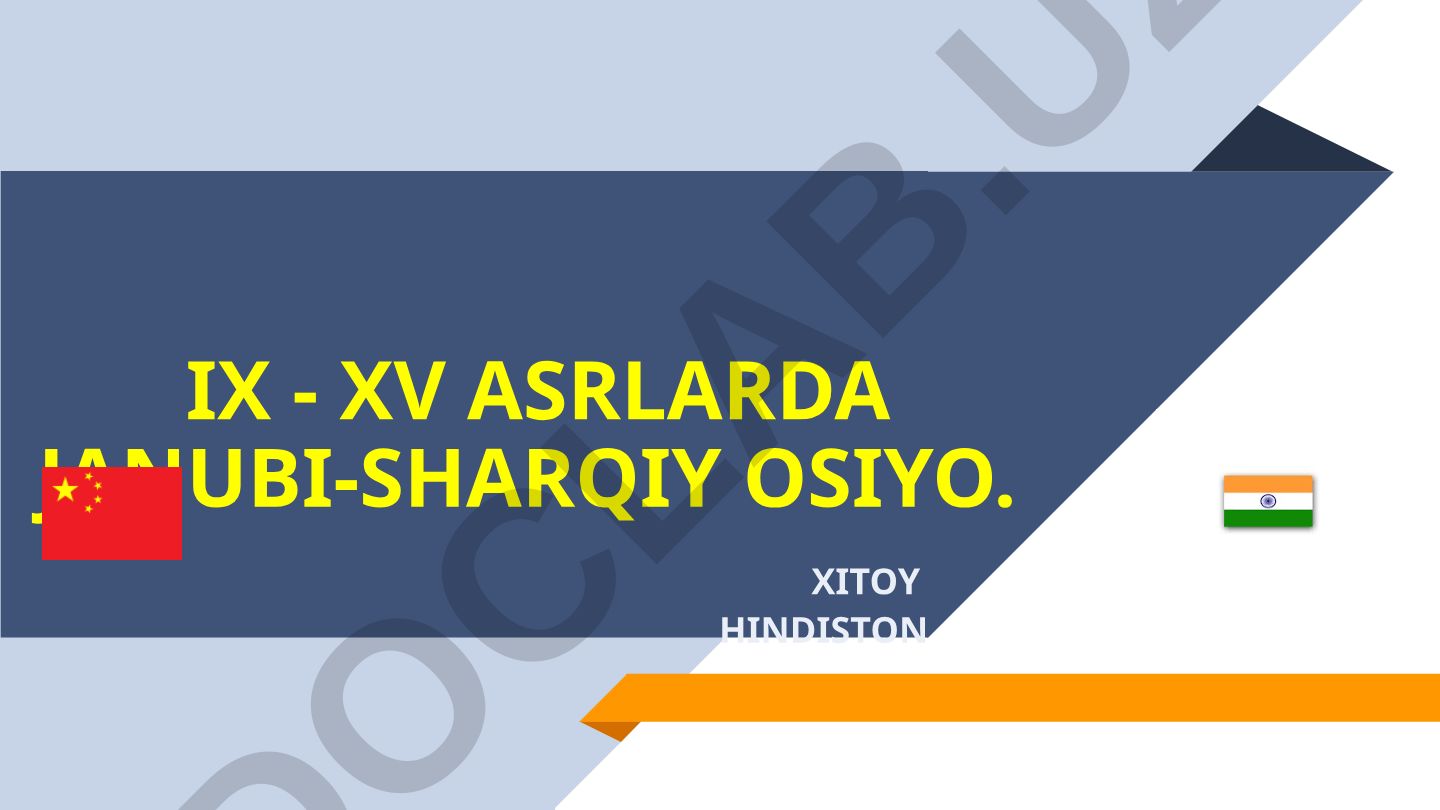 IX-XV asrlarda Janubi-Sharqiy Osiyo: Xitoy va Hindiston