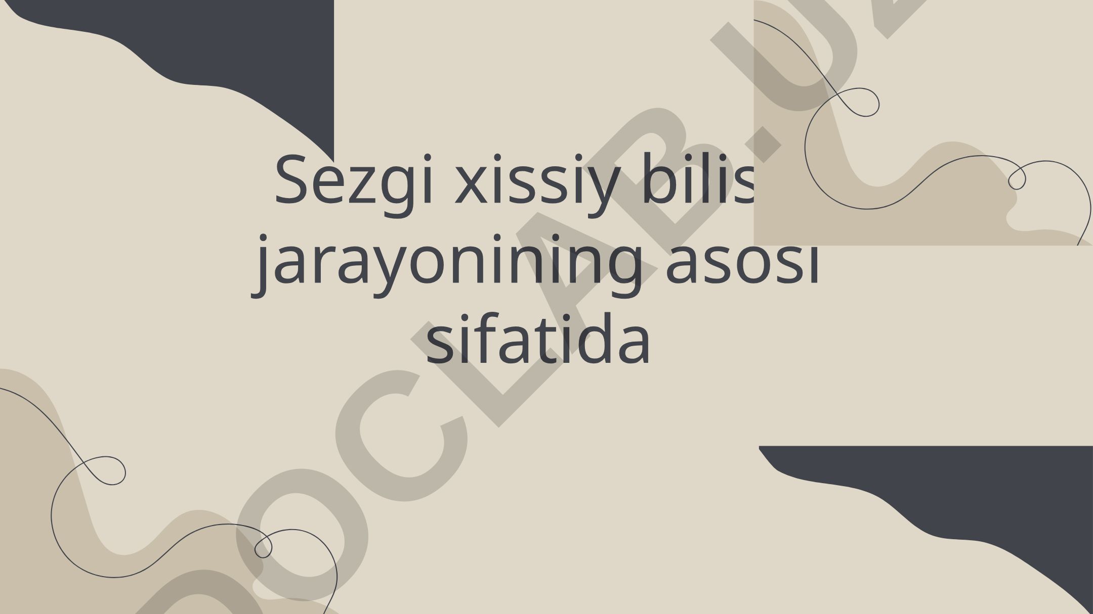 Sezgi xissiy bilish jarayonining asosi sifatida