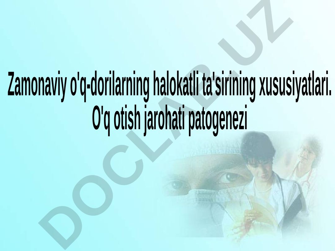 Zamonaviy o'q-dorilarning halokatli ta'siri va harbiy jarrohlik