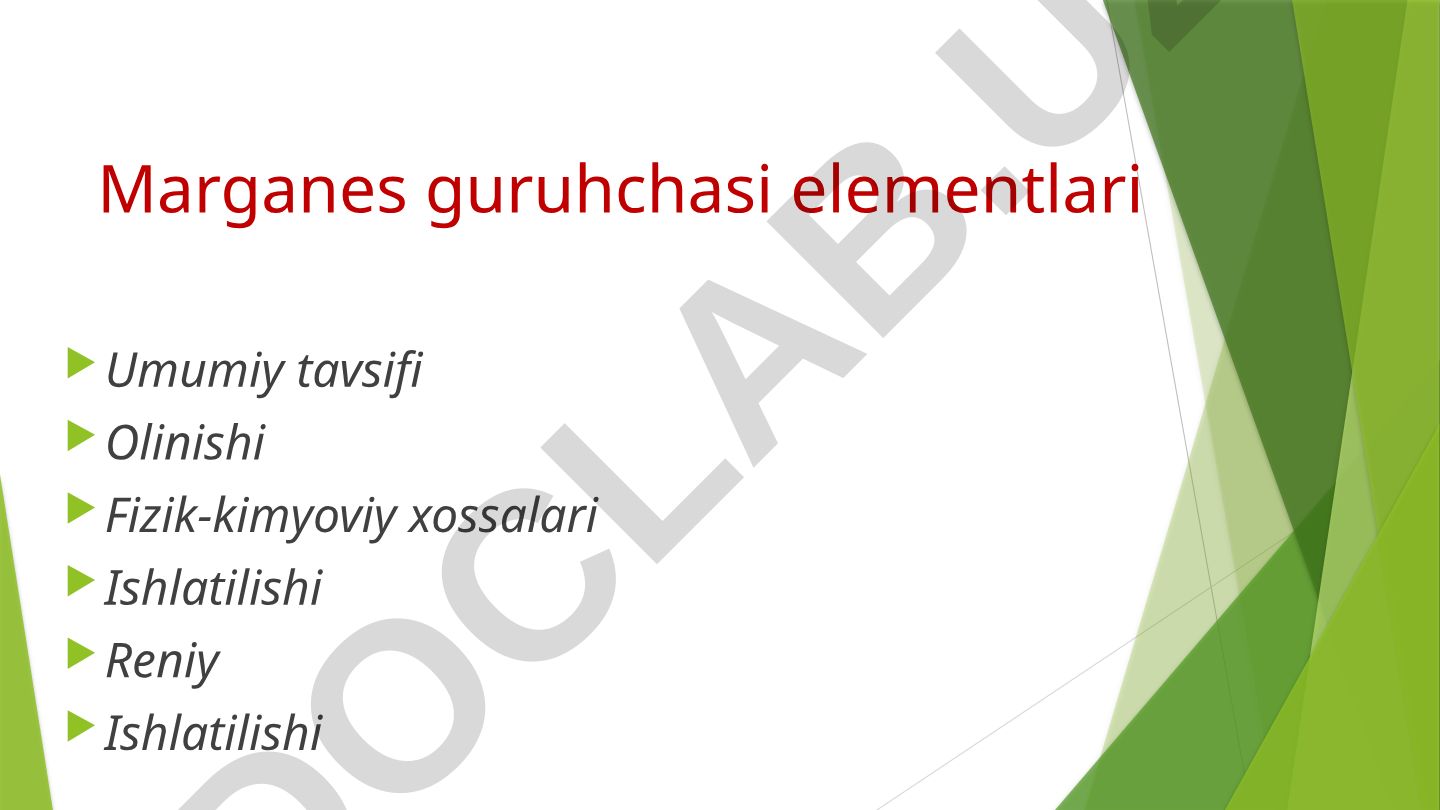Marganets guruhchasi elementlari: Umumiy tavsifi, olinishi va xossalari