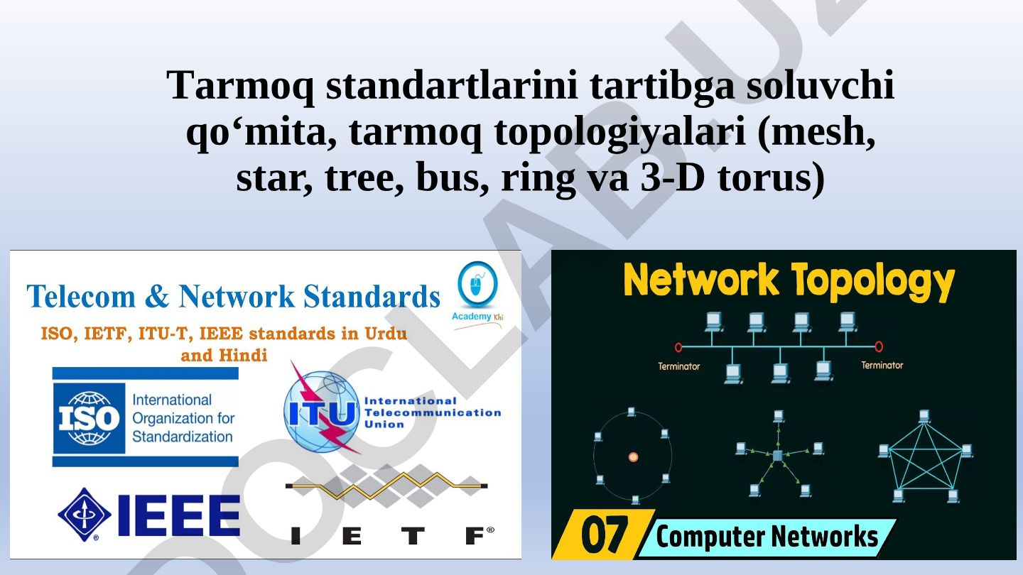Tarmoq standartlarini tartibga soluvchi qo‘mitalar va tarmoq topologiyalari