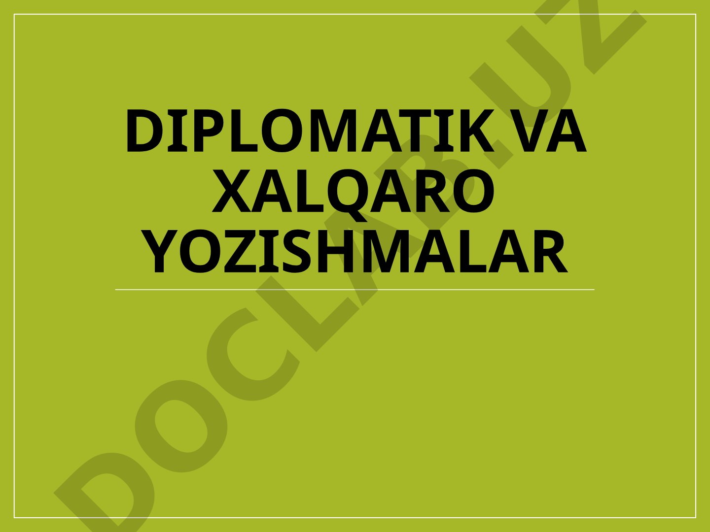 Diplomatik va xalqaro yozishmalar