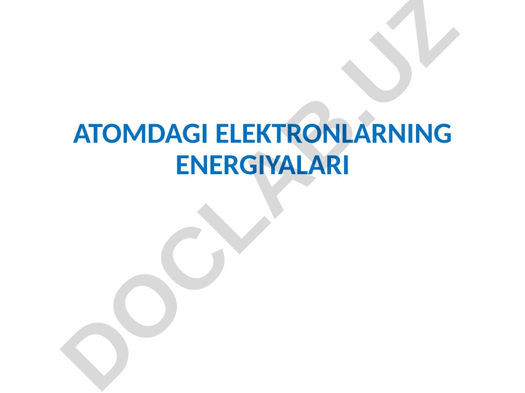 Atomdagi elektronlarning energiyalari va energetik sathlar