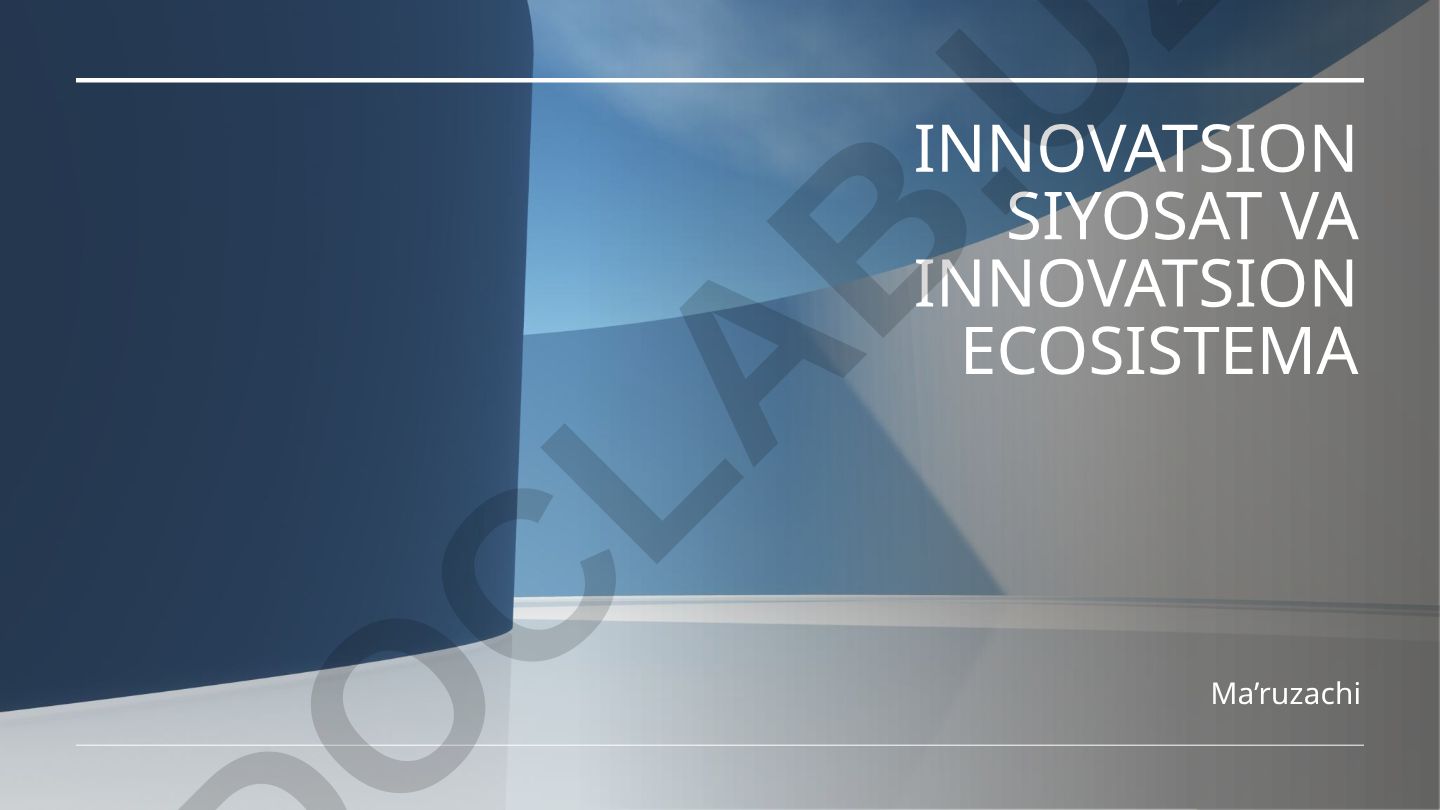 Innovatsion siyosat va innovatsion ekosistema