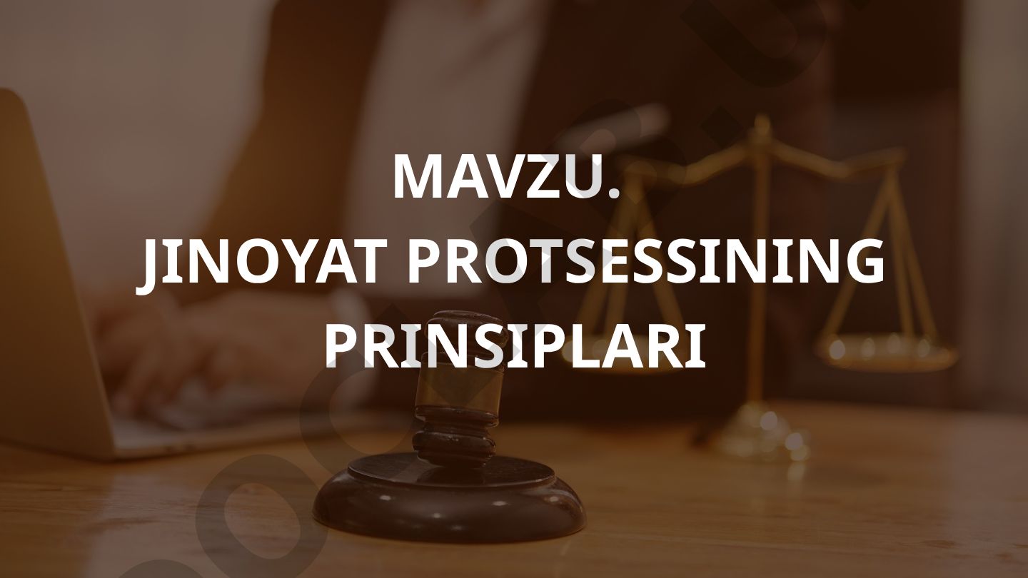 Jinoyat protsessining prinsiplari ma'ruza rejasi