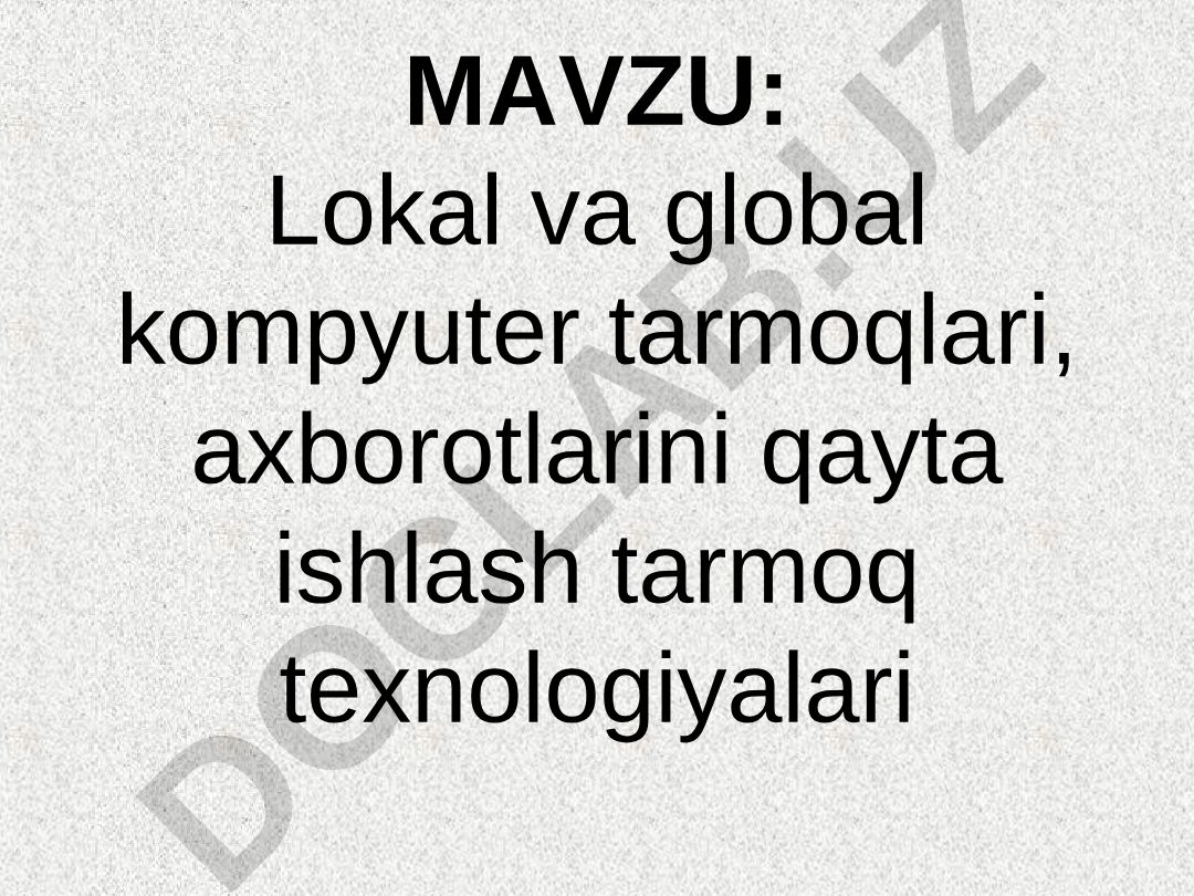 Lokal va global kompyuter tarmoqlari, axborotlarini qayta ishlash tarmoq texnologiyalari