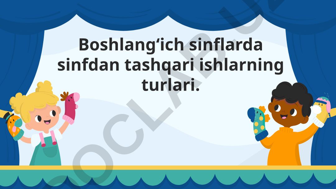 Boshlang‘ich sinflarda sinfdan tashqari ishlarning turlari va ahamiyati