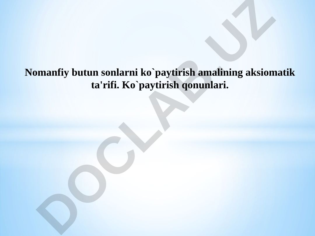 Nomanfiy butun sonlarni ko'paytirish amalining aksiomatik ta'rifi va qonunlari