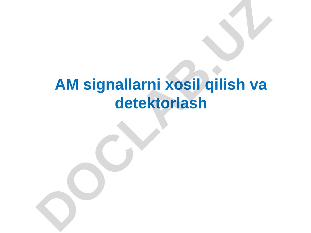 Amplituda modulyatsiyasi signallarini hosil qilish va detektorlash
