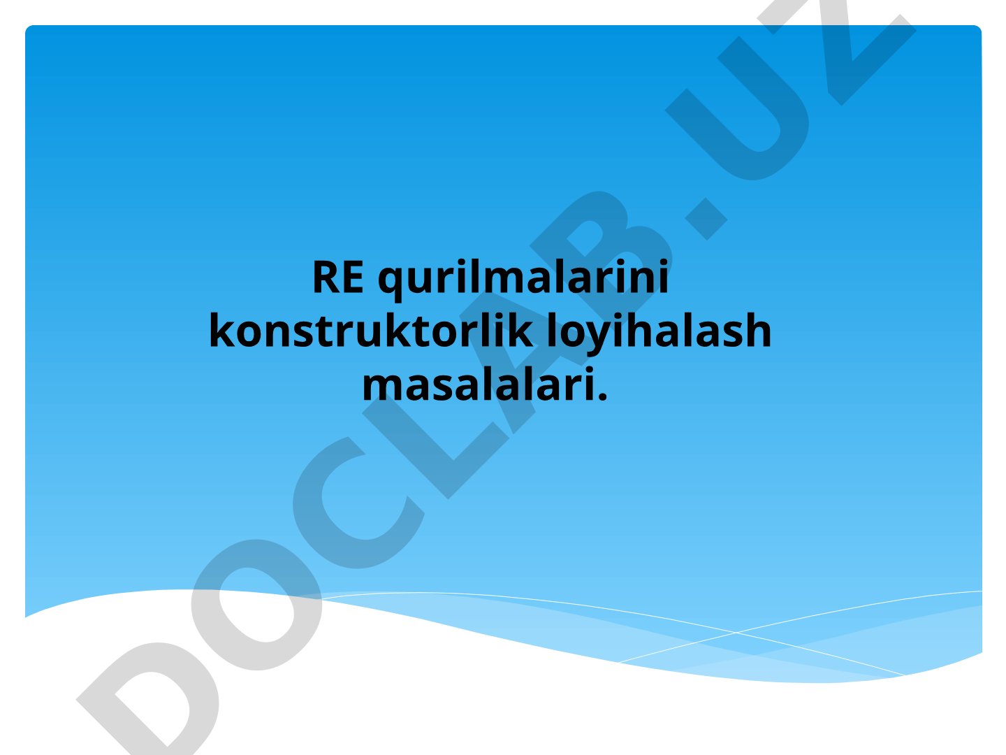 RE qurilmalarini konstruktorlik loyihalash masalalari