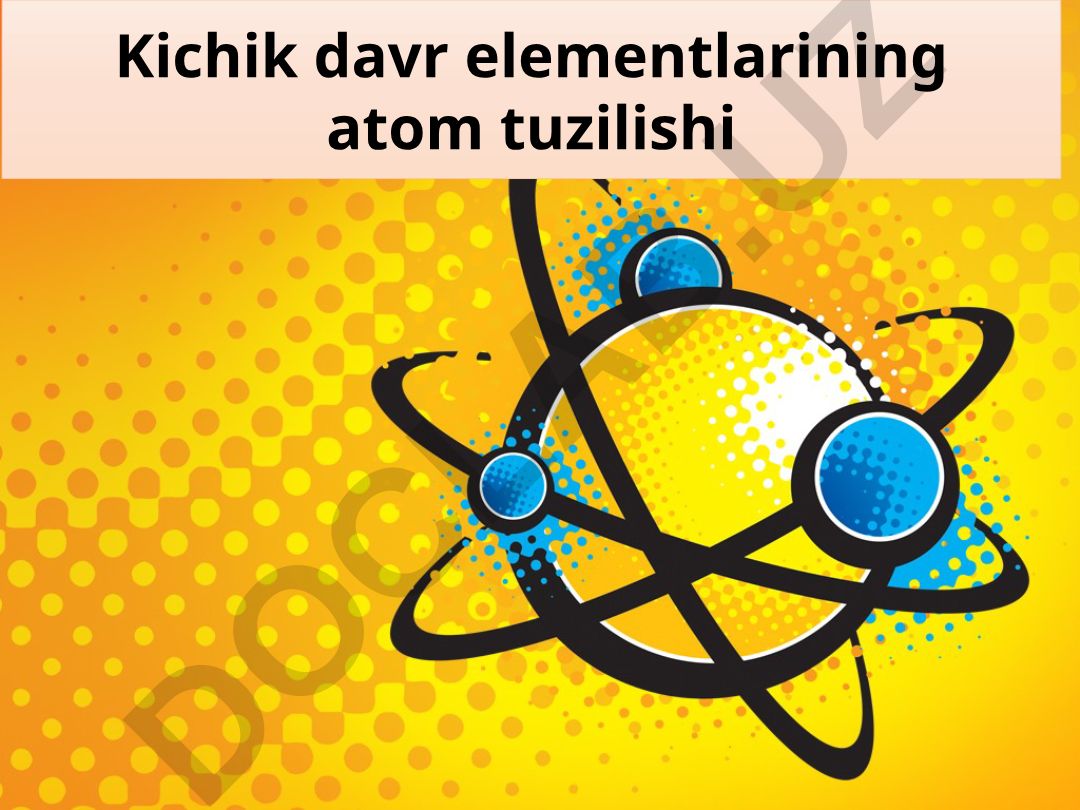 Kichik davr elementlarining atom tuzilishi