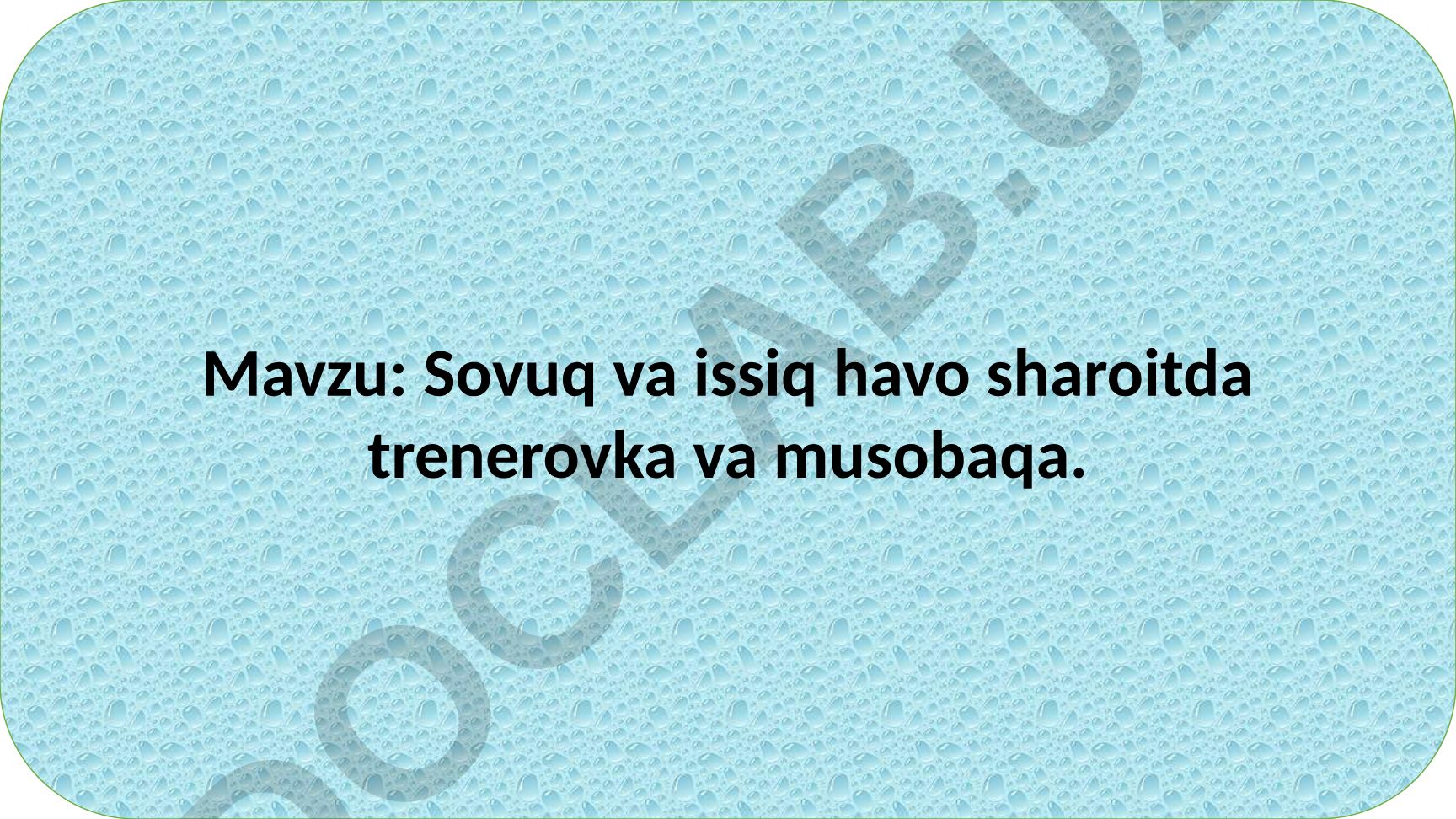 Sovuq va issiq havo sharoitda trenerovka va musobaqa