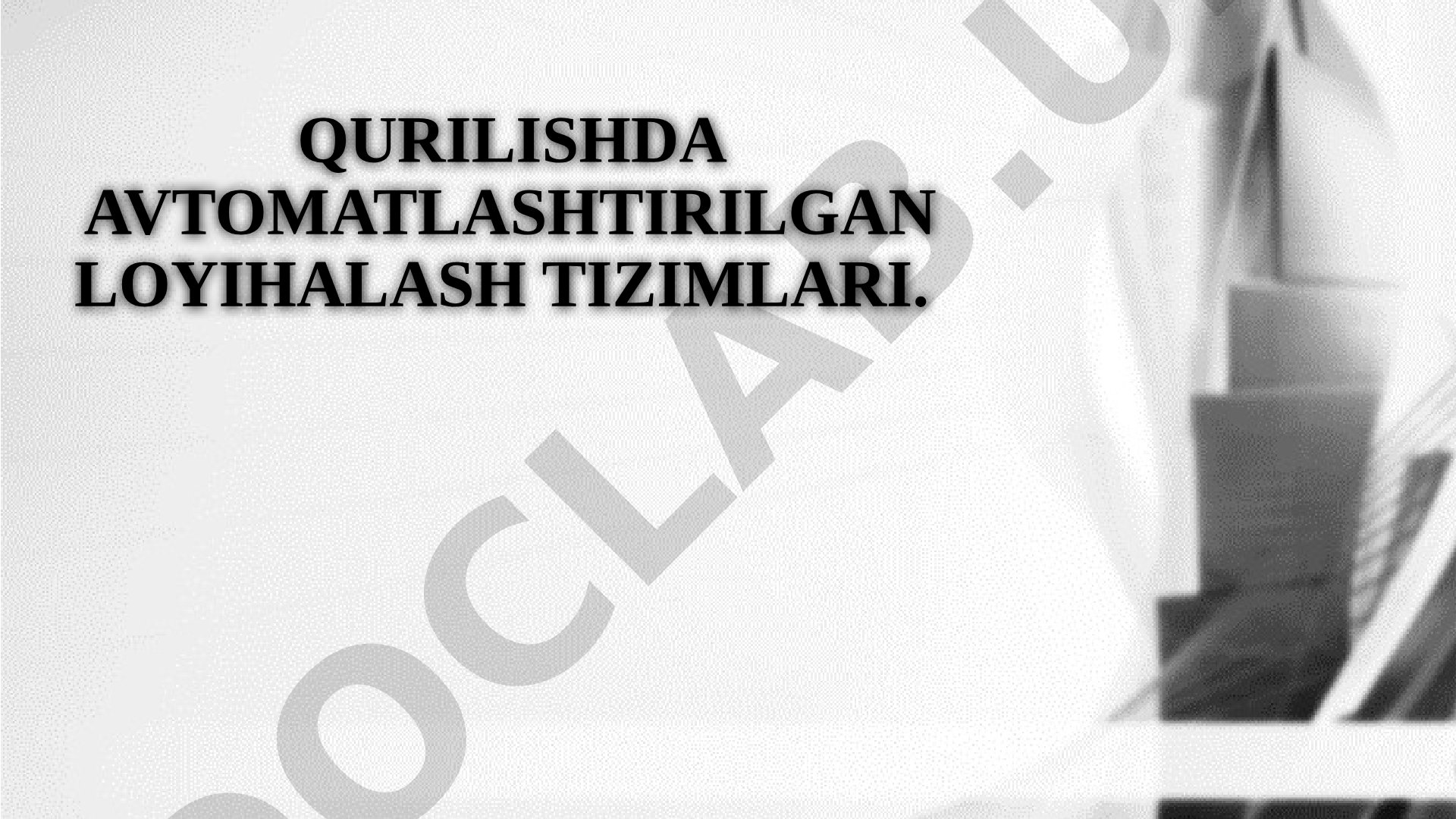 Qurilishda avtomatlashtirilgan loyihalash tizimlari va BIM texnologiyalari
