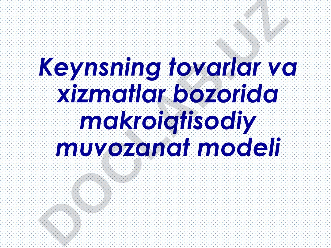 Keynsning tovarlar va xizmatlar bozorida makroiqtisodiy muvozanat modeli