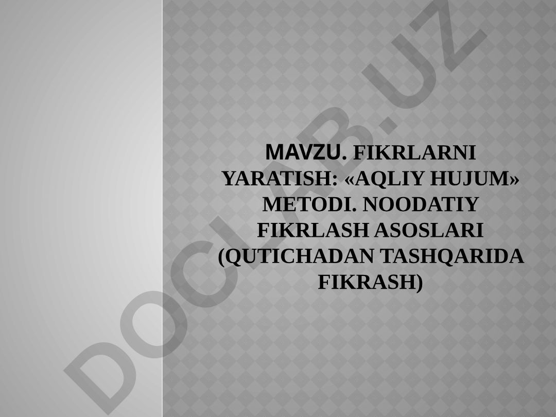 Fikrlarni yaratish: «aqliy hujum» metodi. Noodatiy fikrlash asoslari