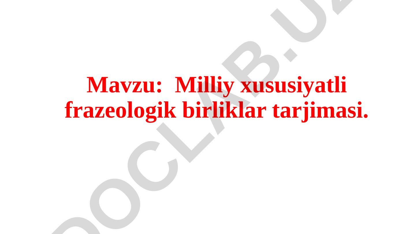 Milliy xususiyatli frazeologik birliklar tarjimasi