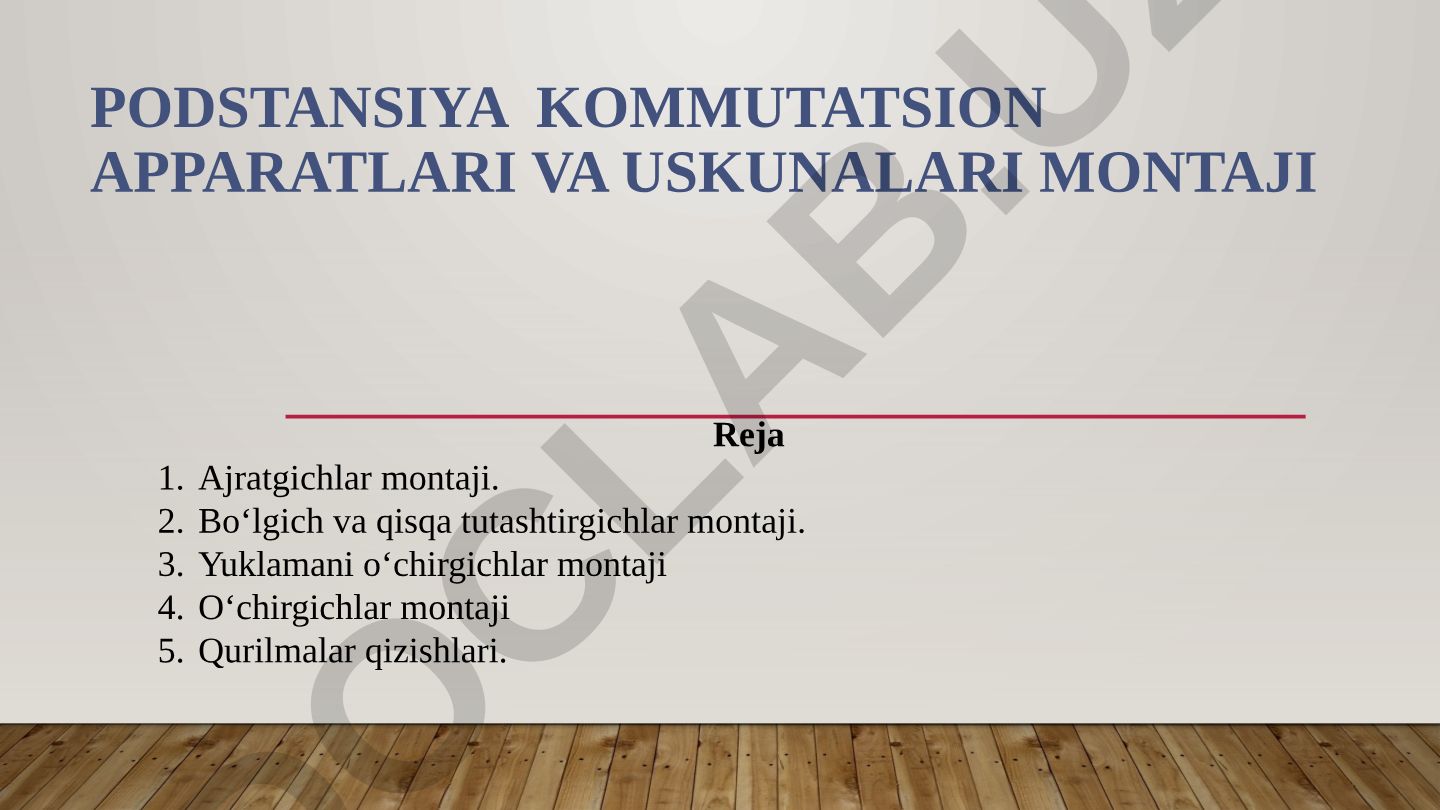 Podstansiya kommutatsion apparatlari va uskunalari montaji