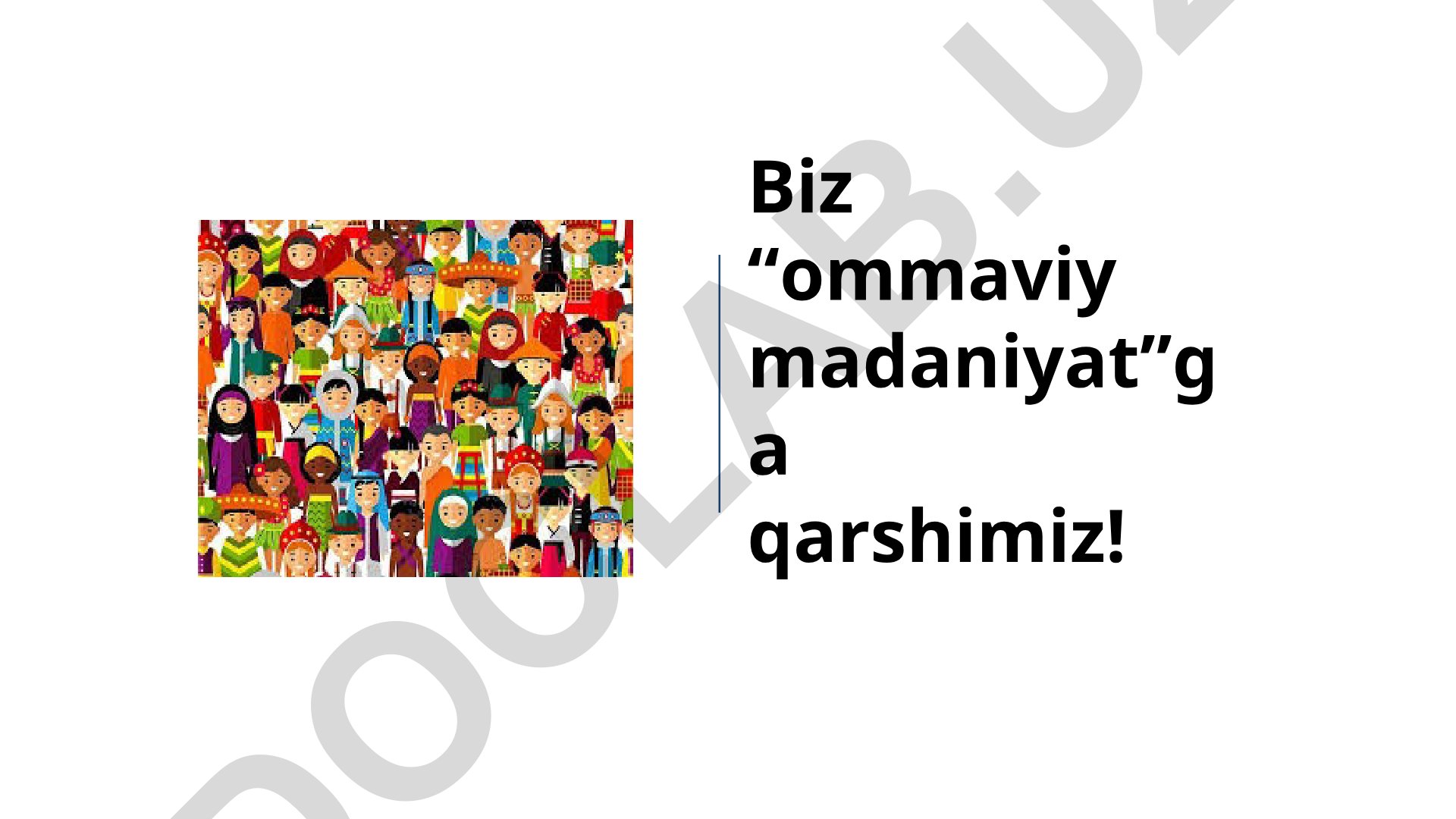 Ommaviy madaniyatning tahdidlari va O'zbekiston rivojiga ta'siri