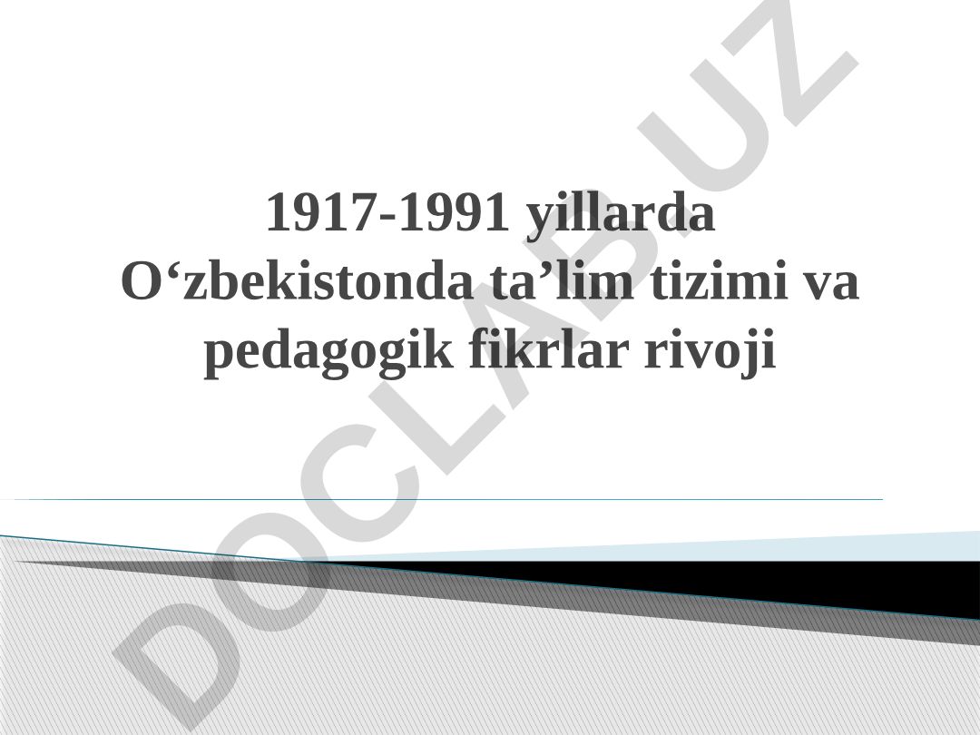 1917-1991 yillarda O‘zbekistonda ta’lim tizimi va pedagogik fikrlar rivoji