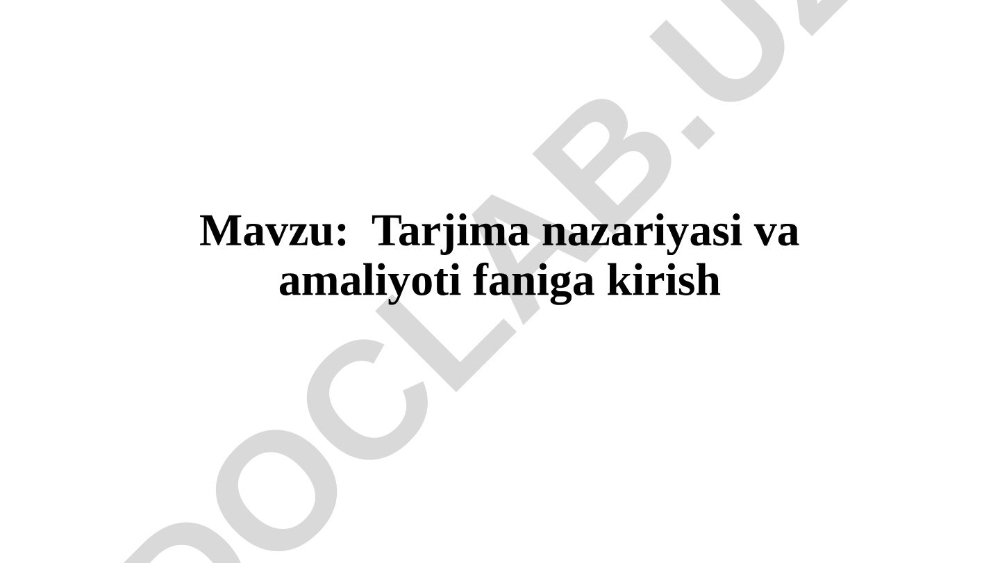 Tarjima nazariyasi va amaliyoti faniga kirish
