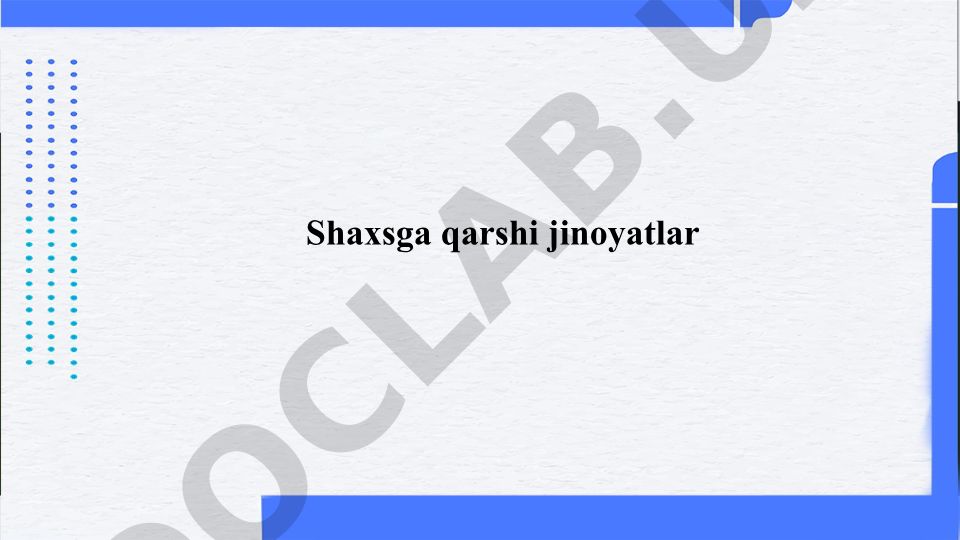 Shaxsga qarshi jinoyatlar: ta'rifi, turlari va oldini olish