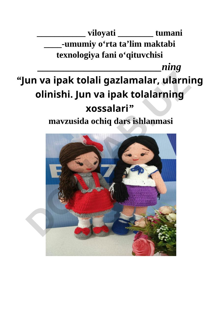 Jun va ipak tolali gazlamalar, ularning olinishi. Jun va ipak tolalarning xossalari