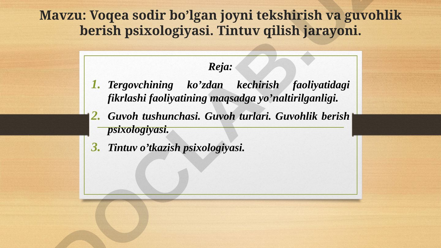 Voqea sodir bo’lgan joyni tekshirish va guvohlik berish psixologiyasi