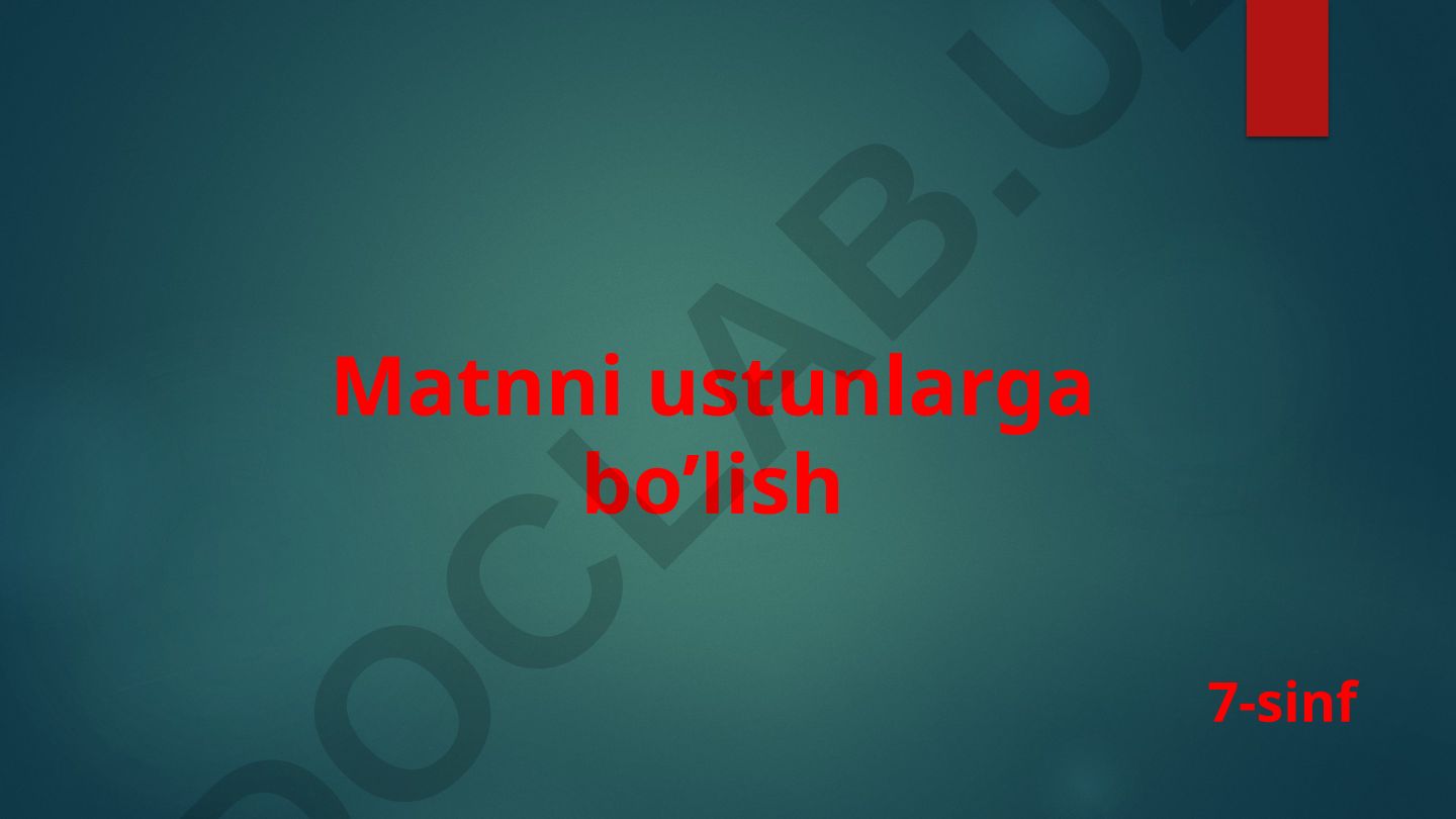 Matnni ustunlarga bo'lish va sahifa ko'rinishini o'zgartirish