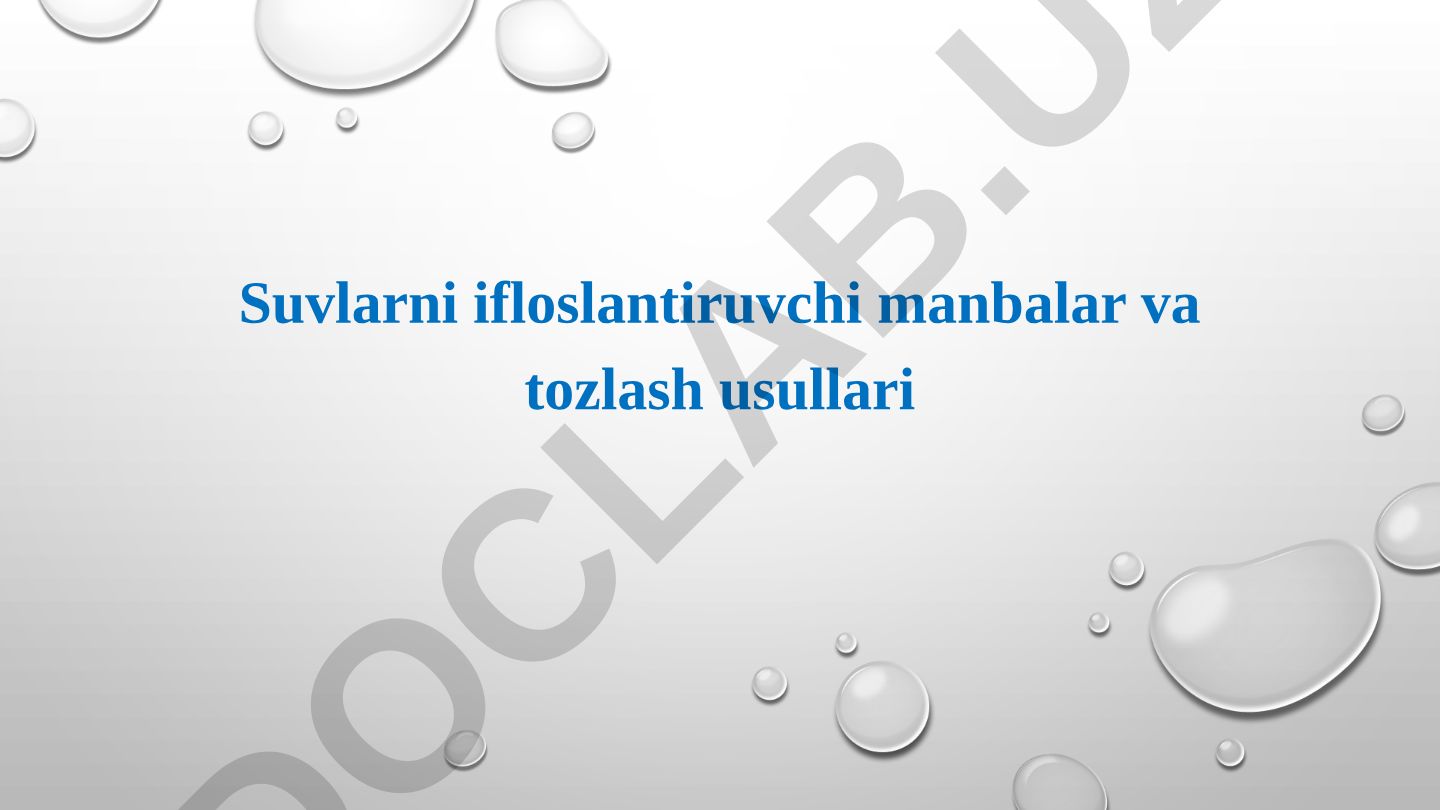 Suvlarni ifloslantiruvchi manbalar va tozlash usullari