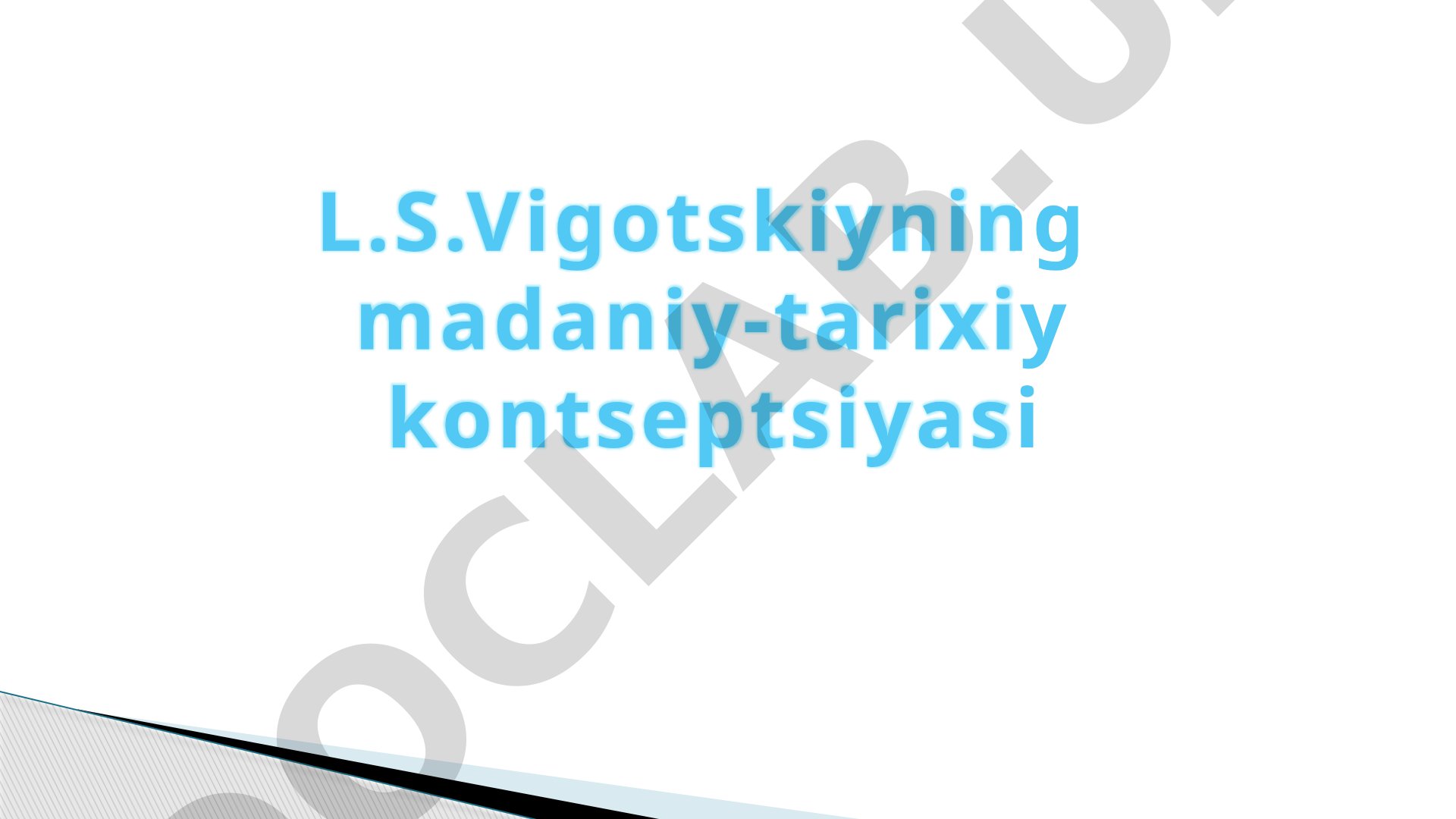 L.S.Vigotskiyning madaniy-tarixiy kontseptsiyasi