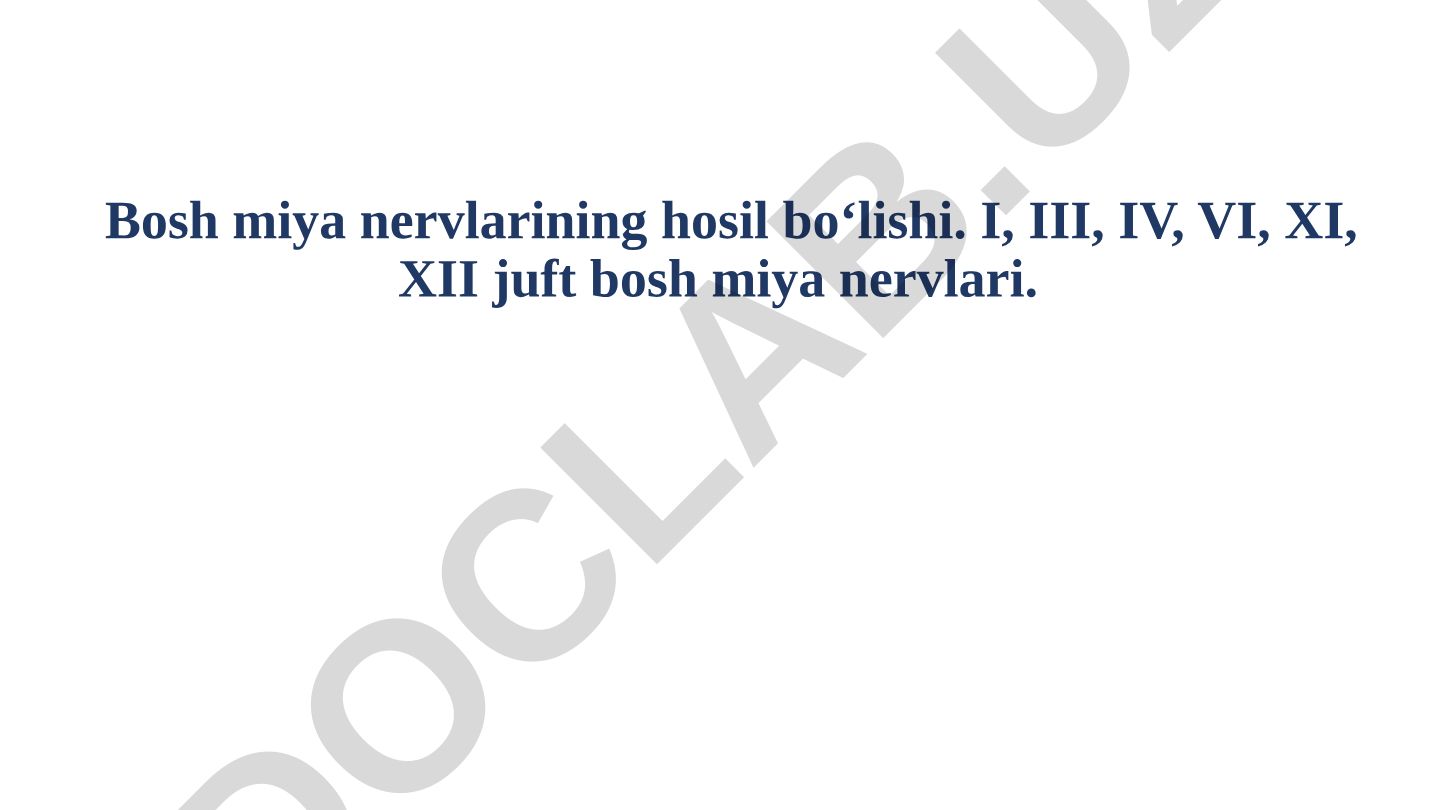 Bosh miya nervlarining hosil bo‘lishi va turlari