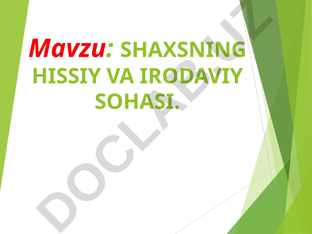 SHAXSNING HISSIY VA IRODAVIY SOHASI