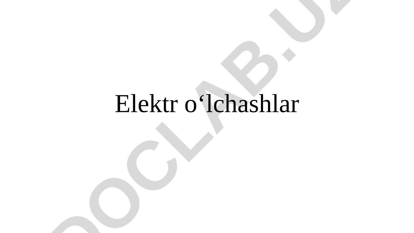 Elektr o‘lchashlar va metrologiya asoslari