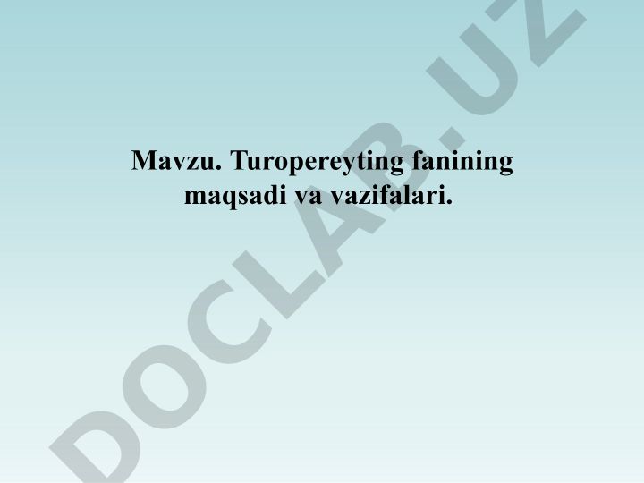Turopereyting fanining maqsadi va vazifalari