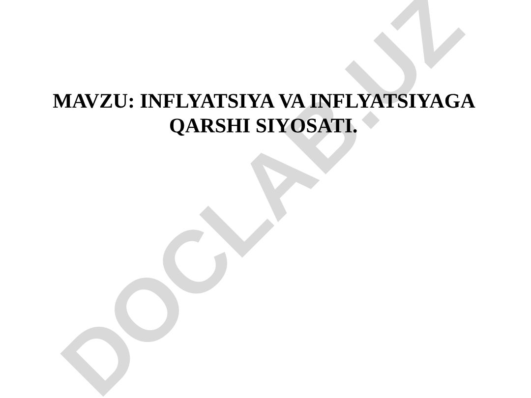 INFLYATSIYA VA INFLYATSIYAGA QARSHI SIYOSATI