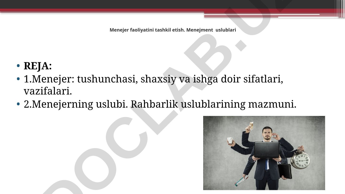 Menejer faoliyatini tashkil etish va menejment uslublari