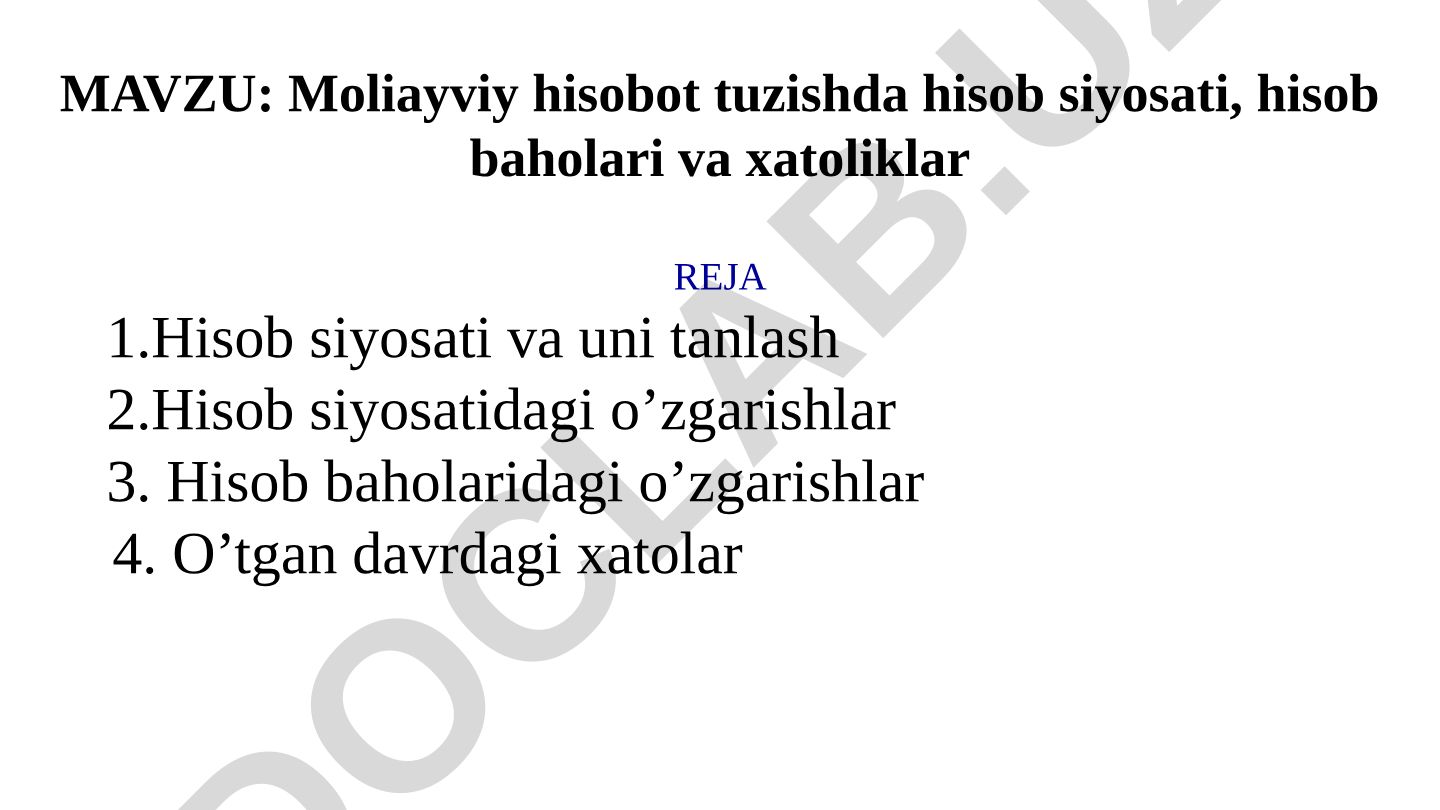 Moliayviy hisobot tuzishda hisob siyosati, hisob baholari va xatoliklar