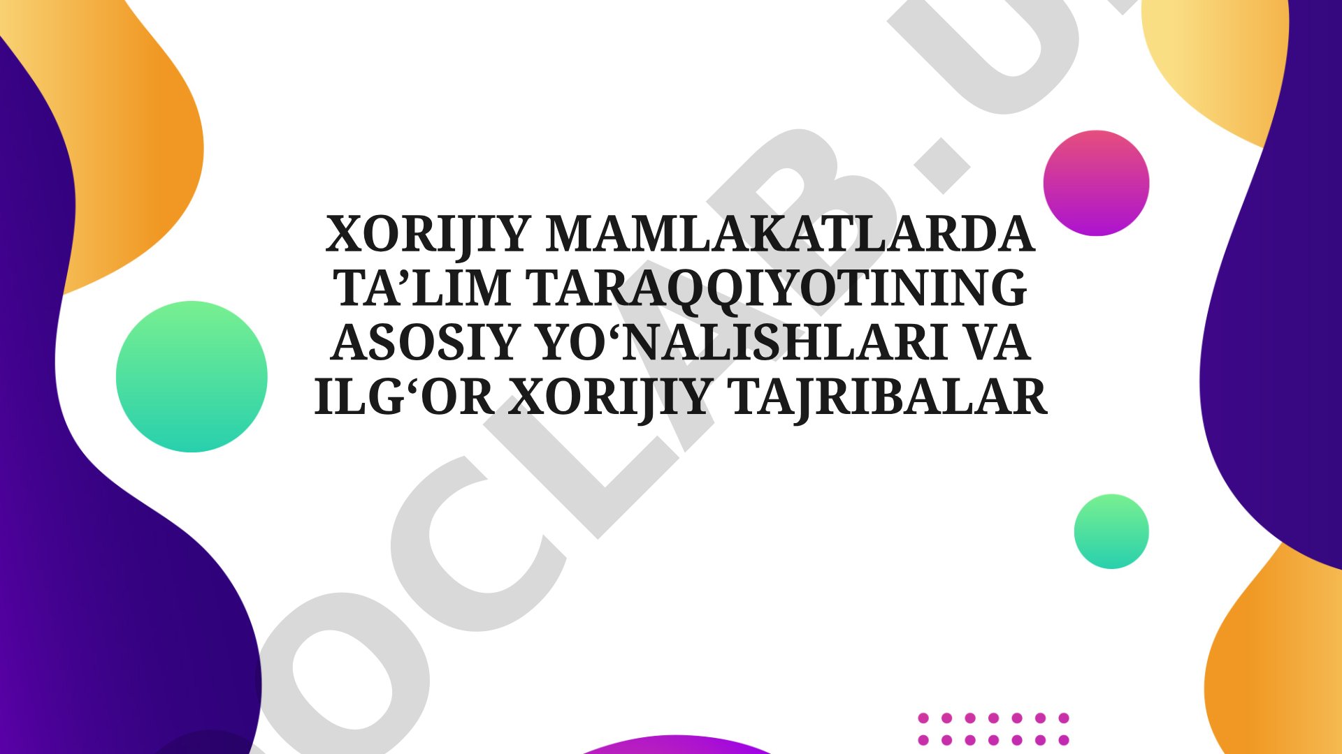 Xorijiy mamlakatlarda ta'lim taraqqiyotining asosiy yo'nalishlari va ilg'or xorijiy tajribalar